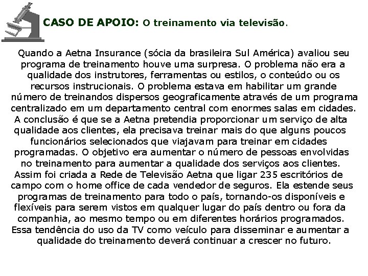 CASO DE APOIO: O treinamento via televisão. Quando a Aetna Insurance (sócia da brasileira