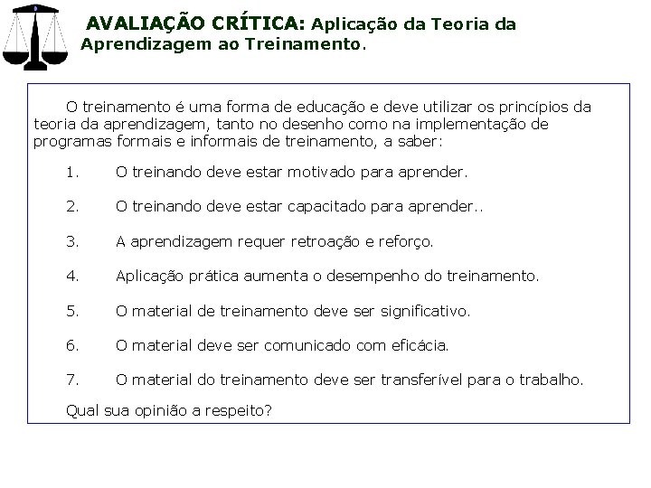 AVALIAÇÃO CRÍTICA: Aplicação da Teoria da Aprendizagem ao Treinamento. O treinamento é uma forma