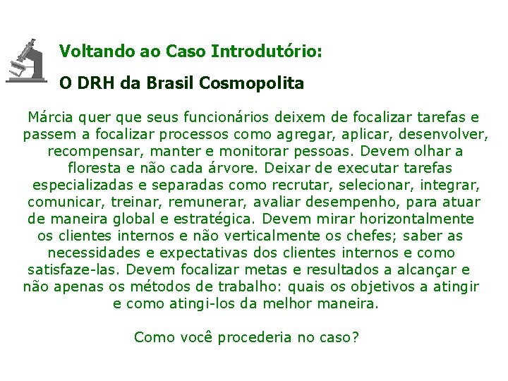 Voltando ao Caso Introdutório: O DRH da Brasil Cosmopolita Márcia quer que seus funcionários