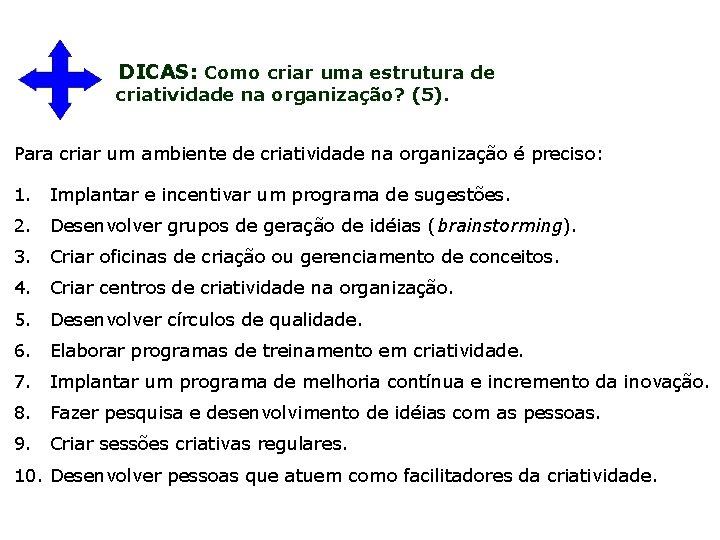 DICAS: Como criar uma estrutura de criatividade na organização? (5). Para criar um ambiente