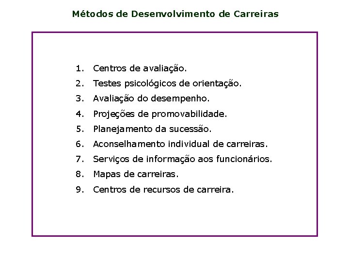 Métodos de Desenvolvimento de Carreiras 1. Centros de avaliação. 2. Testes psicológicos de orientação.