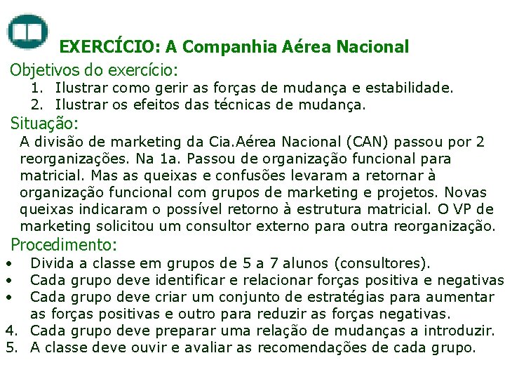 EXERCÍCIO: A Companhia Aérea Nacional Objetivos do exercício: 1. Ilustrar como gerir as forças