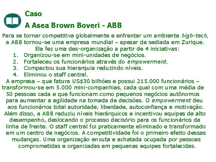 Caso A Asea Brown Boveri - ABB Para se tornar competitiva globalmente e enfrentar