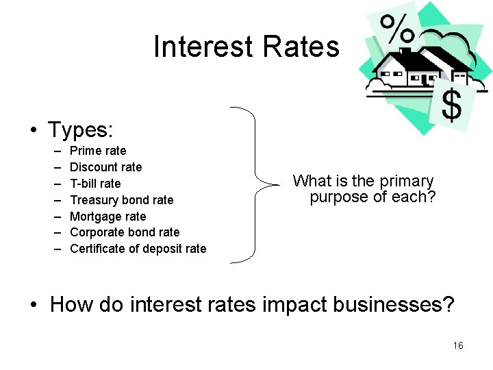 Interest Rates • Types: – – – – Prime rate Discount rate T-bill rate