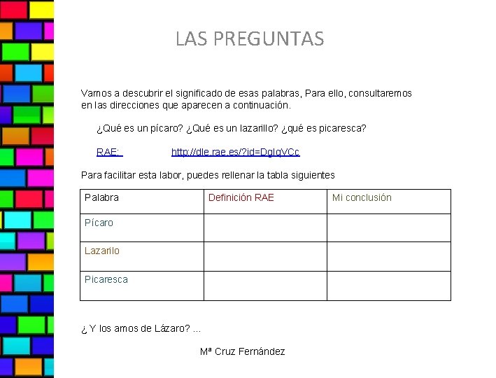 LAS PREGUNTAS Vamos a descubrir el significado de esas palabras, Para ello, consultaremos en