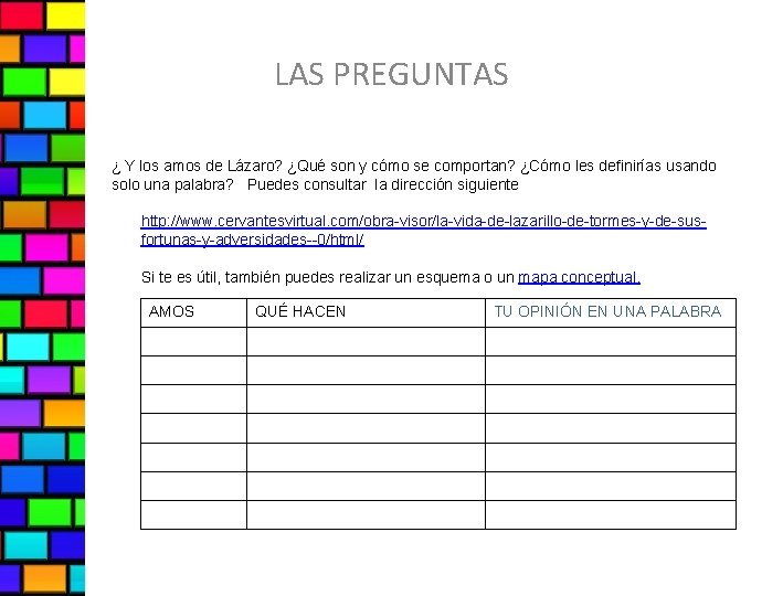 LAS PREGUNTAS ¿ Y los amos de Lázaro? ¿Qué son y cómo se comportan?