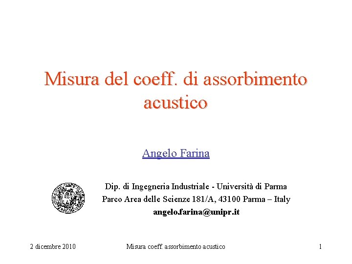 Misura del coeff. di assorbimento acustico Angelo Farina Dip. di Ingegneria Industriale - Università