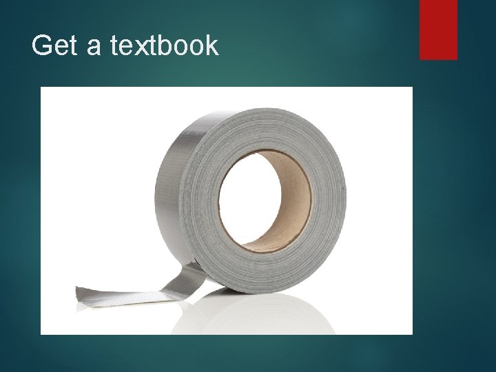 Get a textbook 