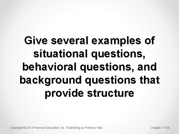 Give several examples of situational questions, behavioral questions, and background questions that provide structure