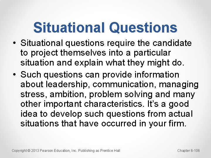 Situational Questions • Situational questions require the candidate to project themselves into a particular