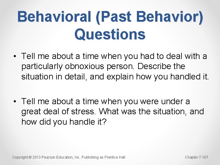 Behavioral (Past Behavior) Questions • Tell me about a time when you had to