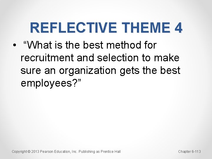 REFLECTIVE THEME 4 • “What is the best method for recruitment and selection to
