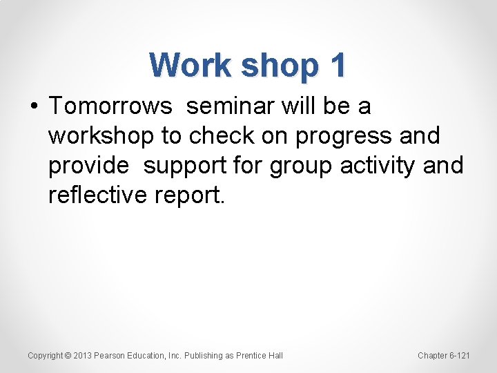 Work shop 1 • Tomorrows seminar will be a workshop to check on progress