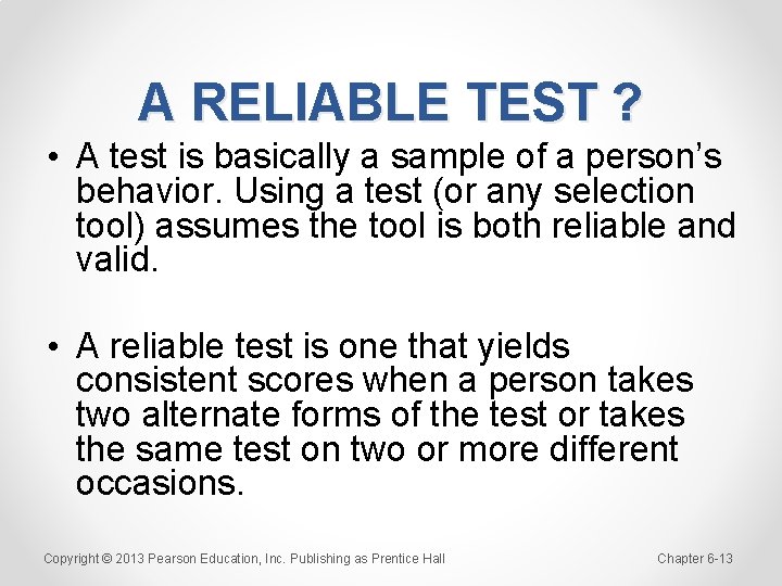 A RELIABLE TEST ? • A test is basically a sample of a person’s