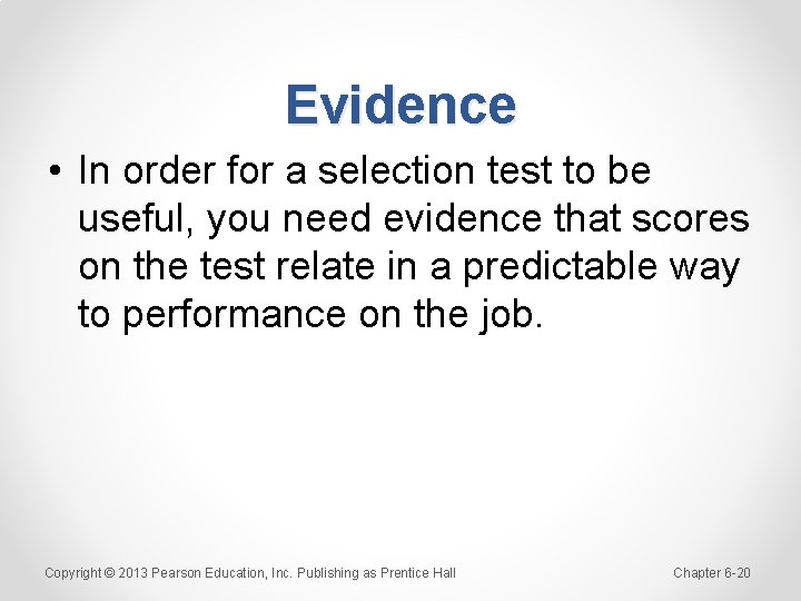 Evidence • In order for a selection test to be useful, you need evidence