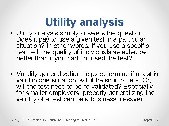 Utility analysis • Utility analysis simply answers the question, Does it pay to use