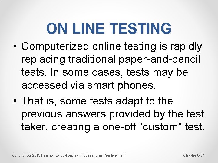 ON LINE TESTING • Computerized online testing is rapidly replacing traditional paper-and-pencil tests. In