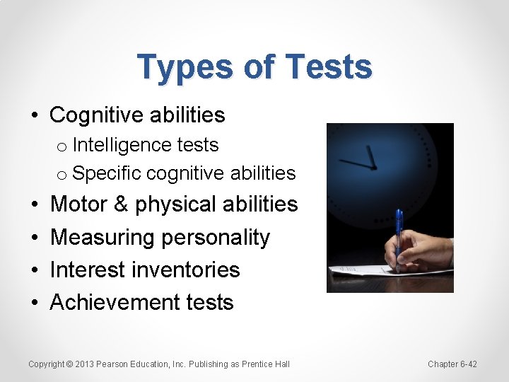 Types of Tests • Cognitive abilities o Intelligence tests o Specific cognitive abilities •