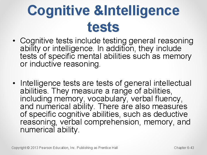 Cognitive &Intelligence tests • Cognitive tests include testing general reasoning ability or intelligence. In