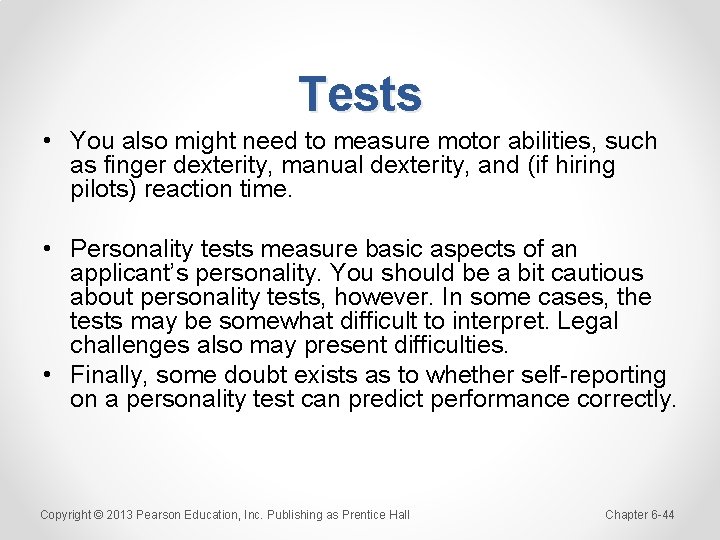 Tests • You also might need to measure motor abilities, such as finger dexterity,