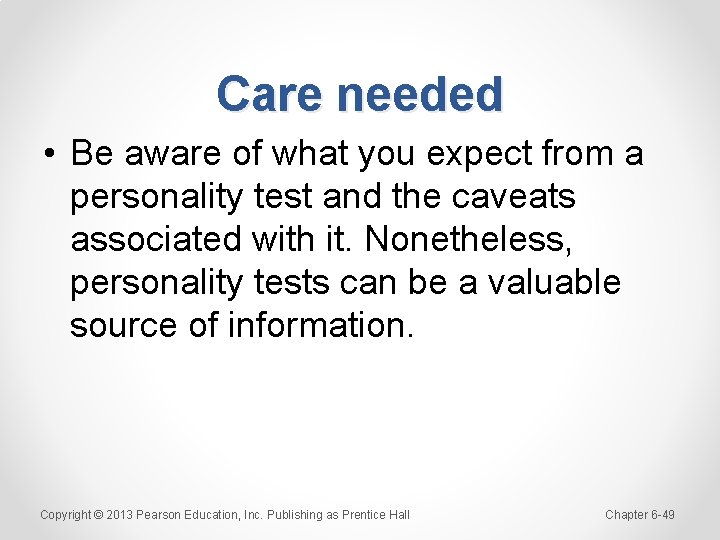 Care needed • Be aware of what you expect from a personality test and