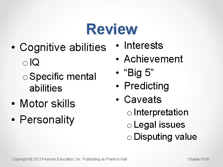 Review • Cognitive abilities • Interests o IQ o Specific mental abilities • Motor