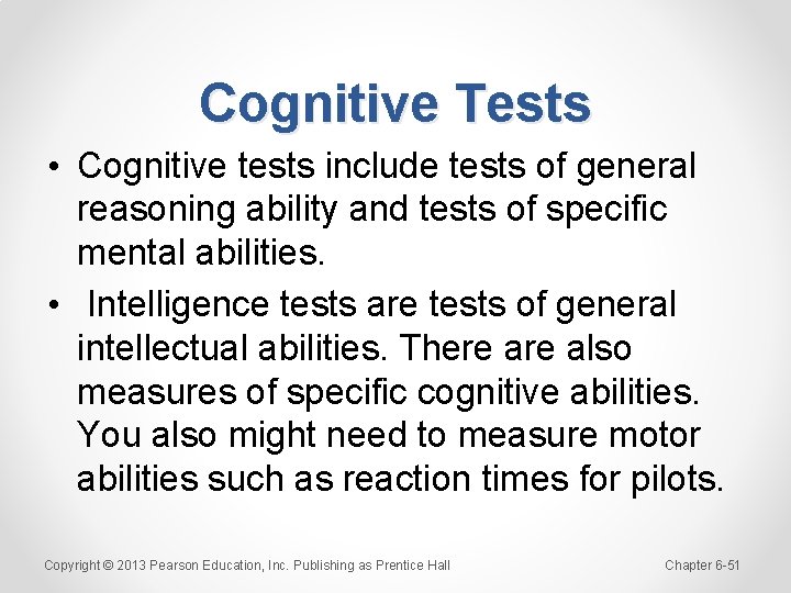 Cognitive Tests • Cognitive tests include tests of general reasoning ability and tests of