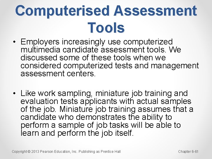Computerised Assessment Tools • Employers increasingly use computerized multimedia candidate assessment tools. We discussed