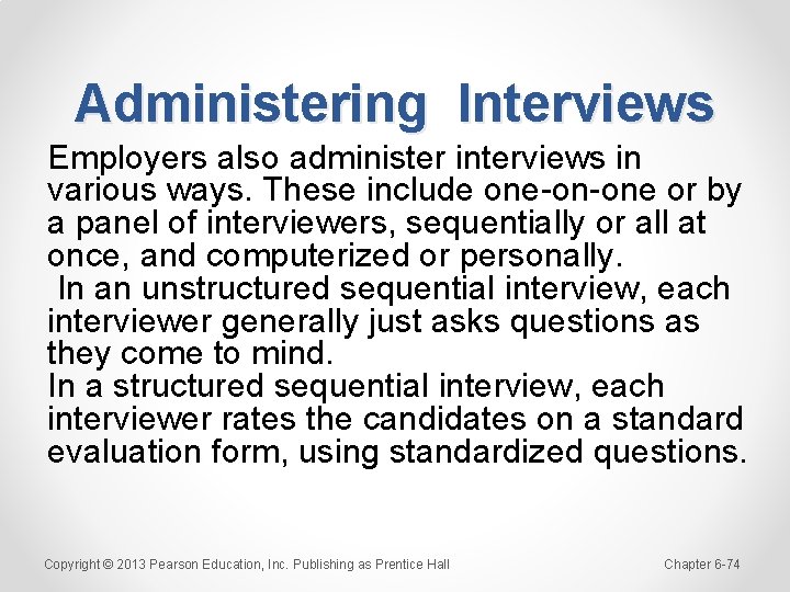 Administering Interviews Employers also administer interviews in various ways. These include one-on-one or by