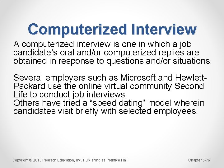 Computerized Interview A computerized interview is one in which a job candidate’s oral and/or