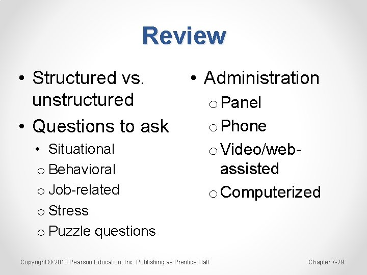 Review • Structured vs. unstructured • Questions to ask • Situational o Behavioral o