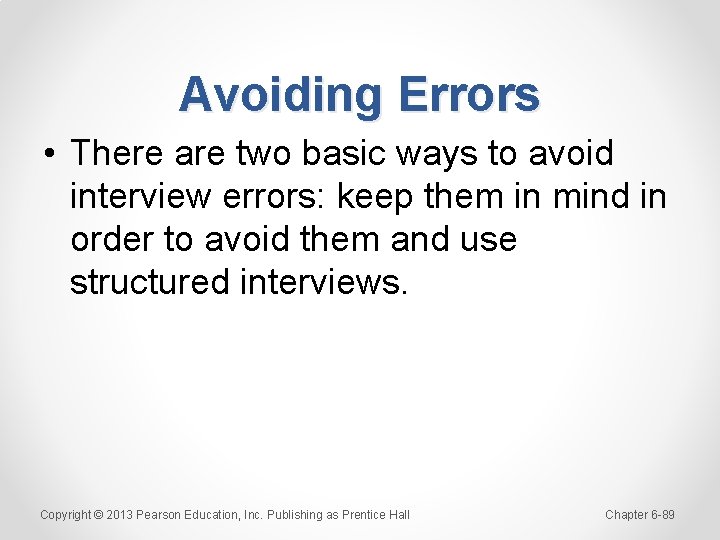 Avoiding Errors • There are two basic ways to avoid interview errors: keep them