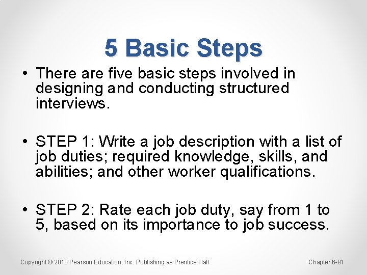 5 Basic Steps • There are five basic steps involved in designing and conducting