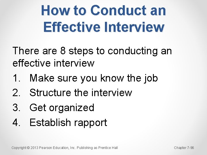 How to Conduct an Effective Interview There are 8 steps to conducting an effective