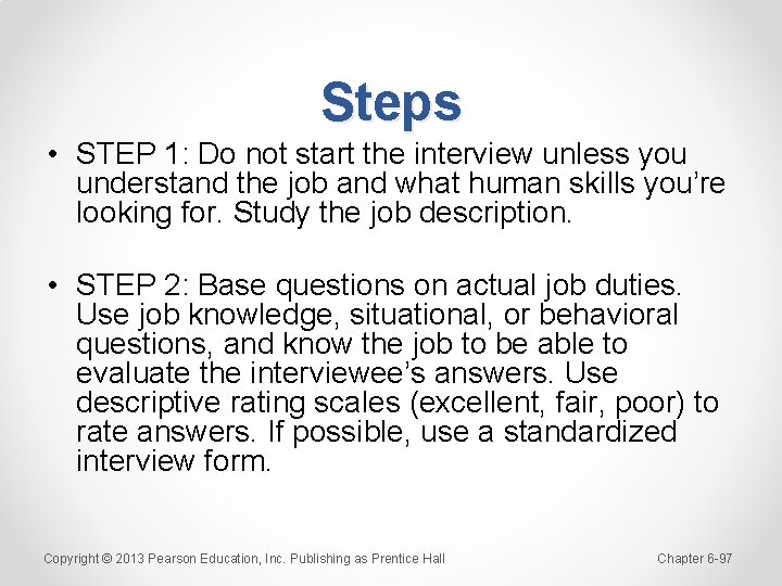 Steps • STEP 1: Do not start the interview unless you understand the job
