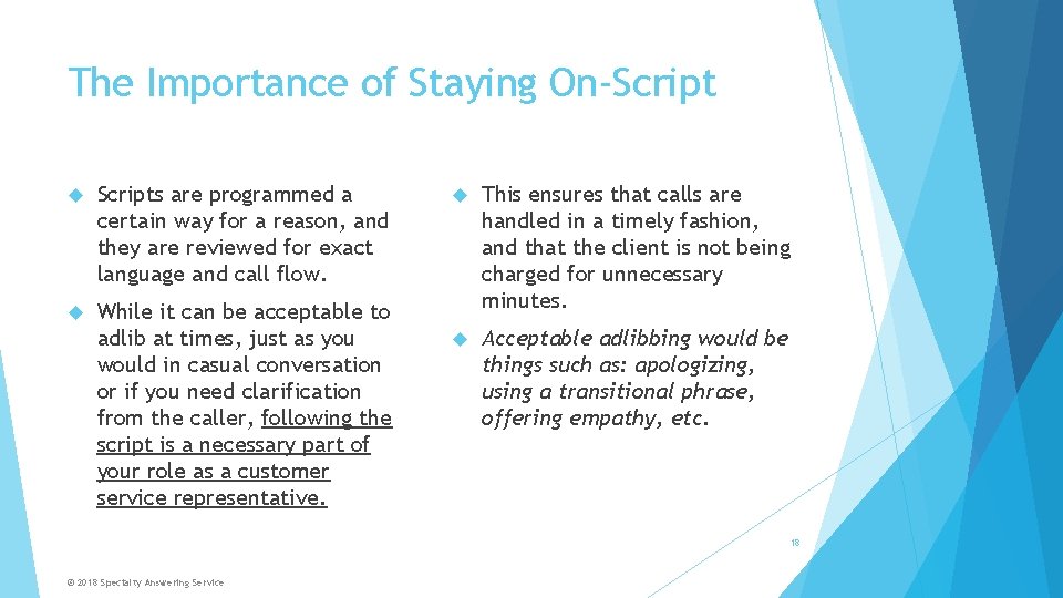 The Importance of Staying On-Script Scripts are programmed a certain way for a reason,