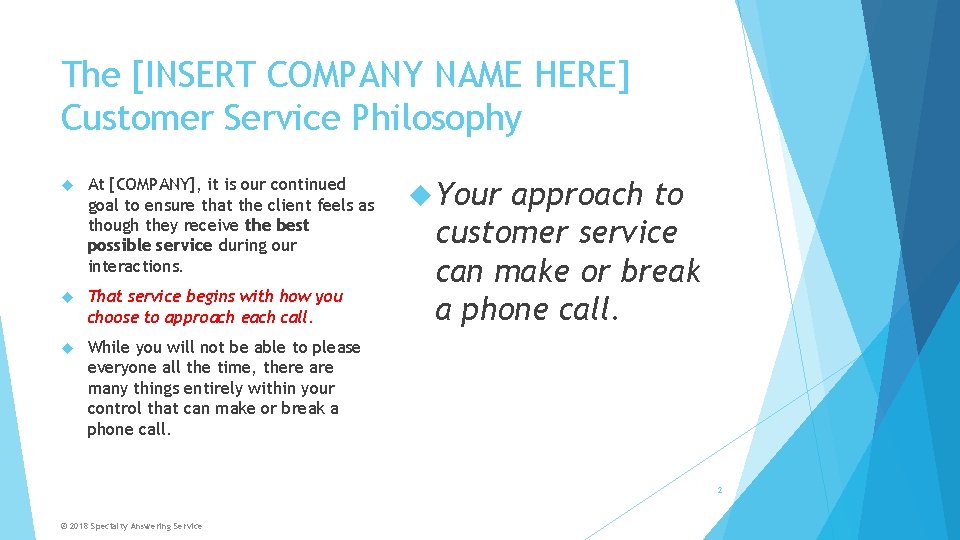 The [INSERT COMPANY NAME HERE] Customer Service Philosophy At [COMPANY], it is our continued
