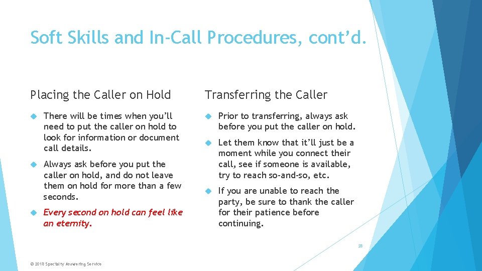 Soft Skills and In-Call Procedures, cont’d. Placing the Caller on Hold There will be