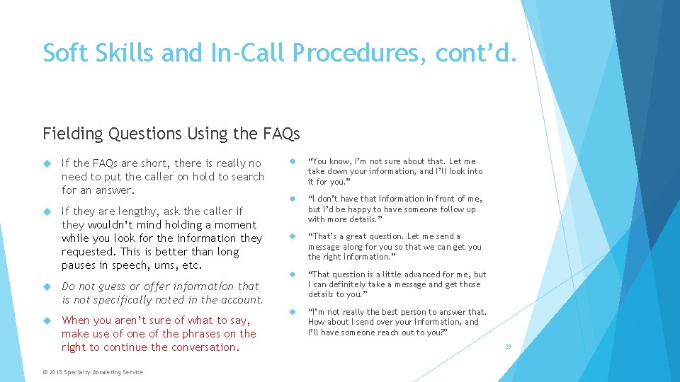 Soft Skills and In-Call Procedures, cont’d. Fielding Questions Using the FAQs If the FAQs
