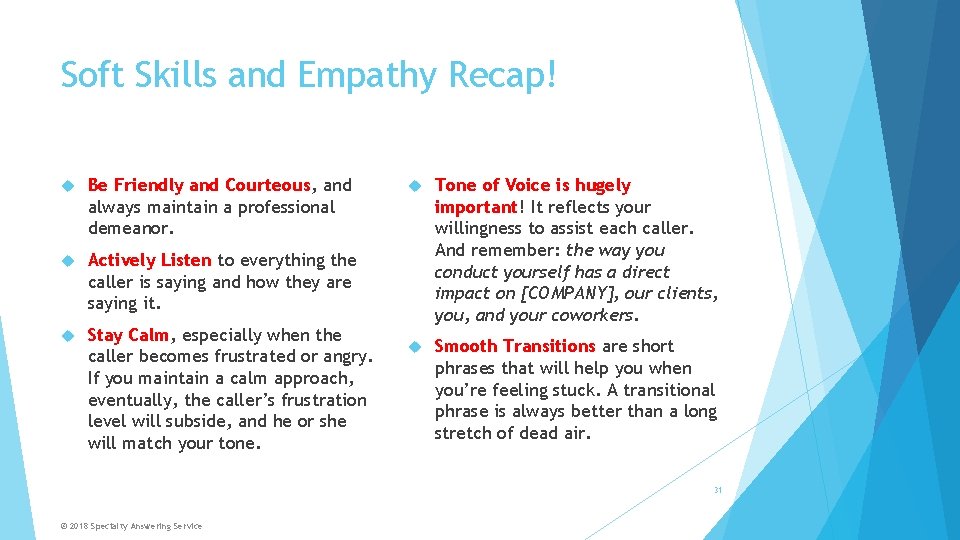 Soft Skills and Empathy Recap! Be Friendly and Courteous, and always maintain a professional
