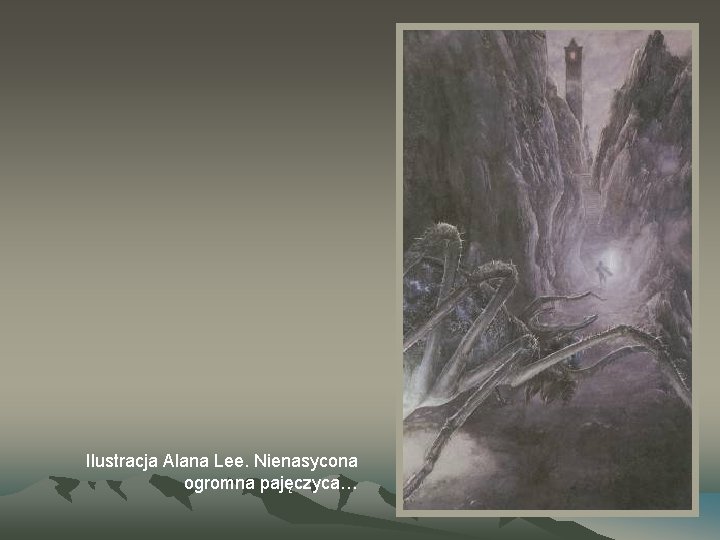 Ilustracja Alana Lee. Nienasycona ogromna pajęczyca… 