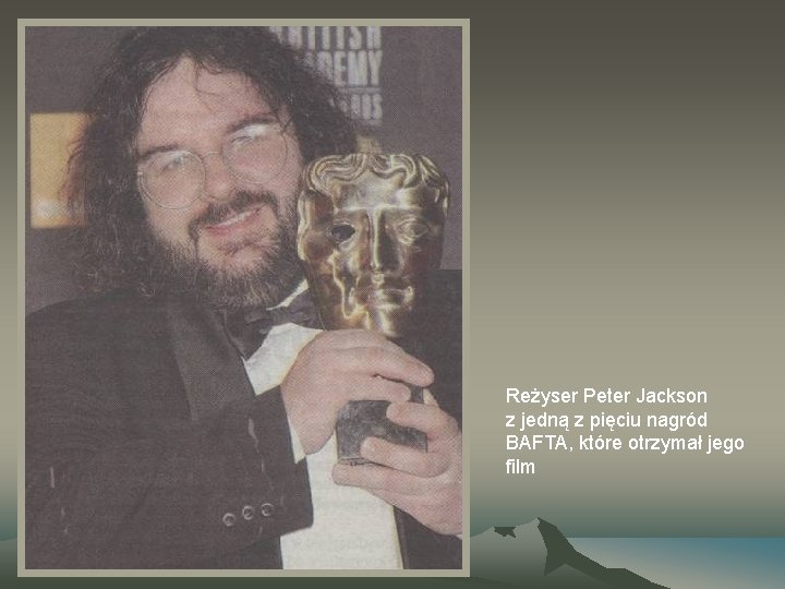Reżyser Peter Jackson z jedną z pięciu nagród BAFTA, które otrzymał jego film 