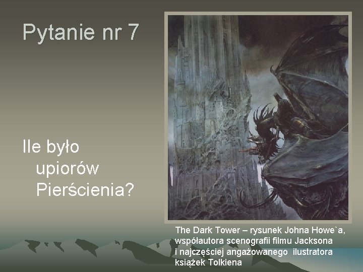 Pytanie nr 7 Ile było upiorów Pierścienia? The Dark Tower – rysunek Johna Howe`a,