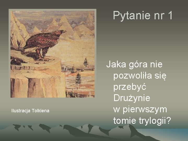 Pytanie nr 1 Ilustracja Tolkiena Jaka góra nie pozwoliła się przebyć Drużynie w pierwszym