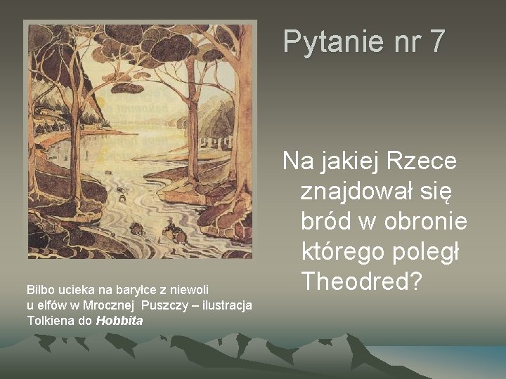 Pytanie nr 7 Bilbo ucieka na baryłce z niewoli u elfów w Mrocznej Puszczy