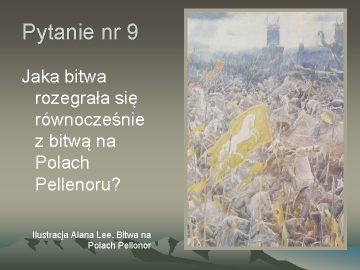 Pytanie nr 9 Jaka bitwa rozegrała się równocześnie z bitwą na Polach Pellenoru? Ilustracja