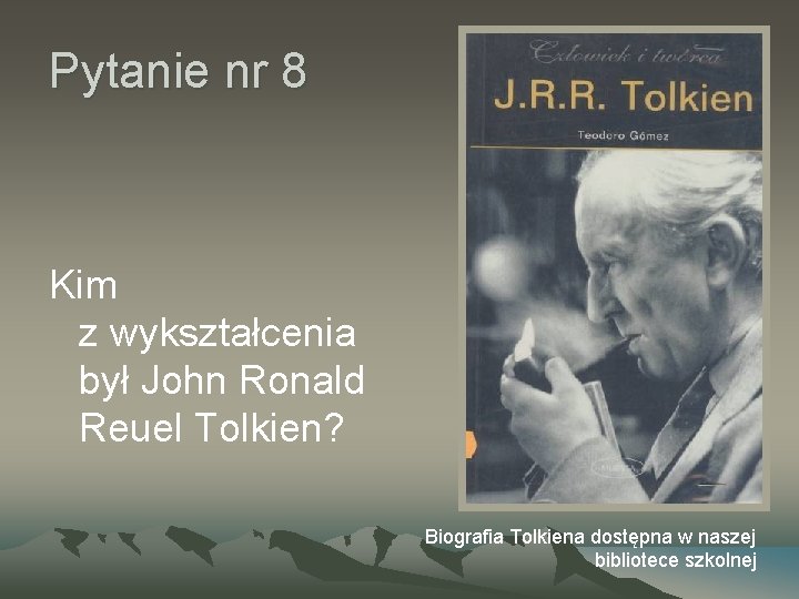 Pytanie nr 8 Kim z wykształcenia był John Ronald Reuel Tolkien? Biografia Tolkiena dostępna