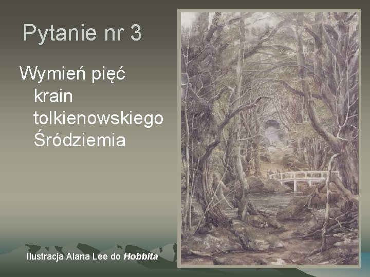 Pytanie nr 3 Wymień pięć krain tolkienowskiego Śródziemia Ilustracja Alana Lee do Hobbita 