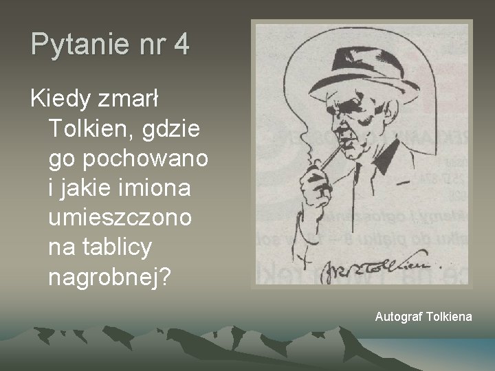 Pytanie nr 4 Kiedy zmarł Tolkien, gdzie go pochowano i jakie imiona umieszczono na