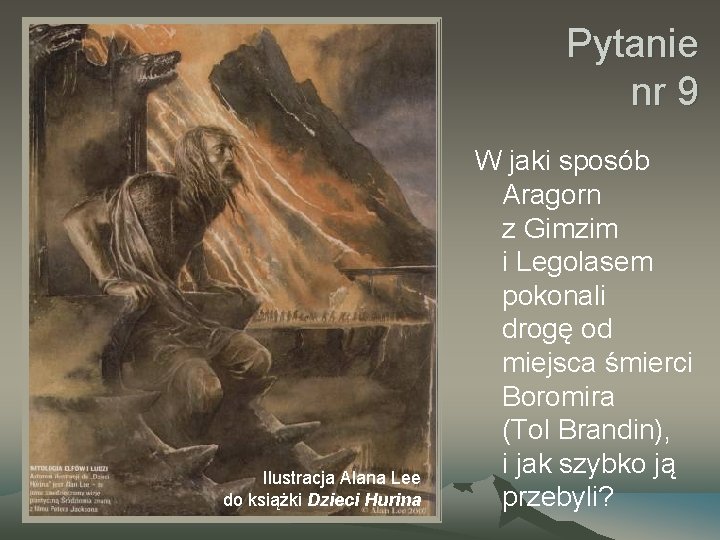 Pytanie nr 9 Ilustracja Alana Lee do książki Dzieci Hurina W jaki sposób Aragorn